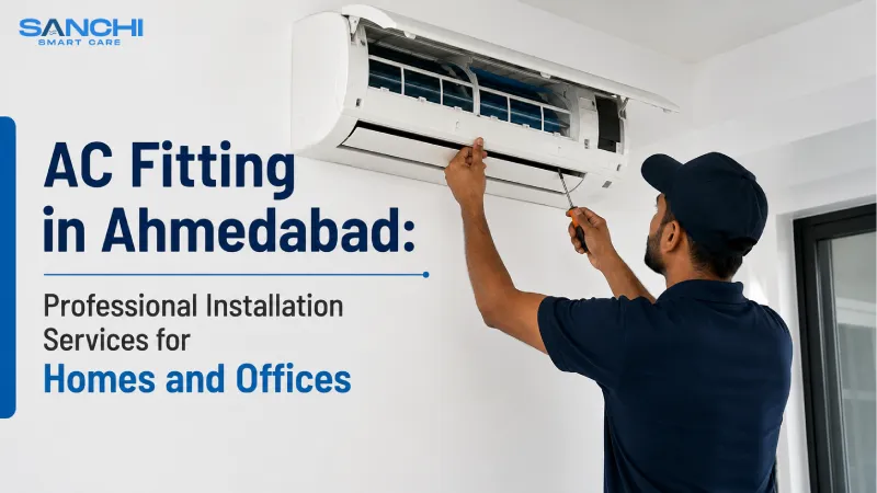 AC Fitting in Ahmedabad: Professional Installation Services for Homes and Offices