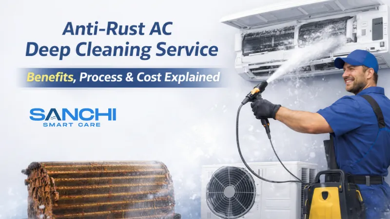 Anti-Rust AC Deep Cleaning Service: Benefits, Process & Cost Explained