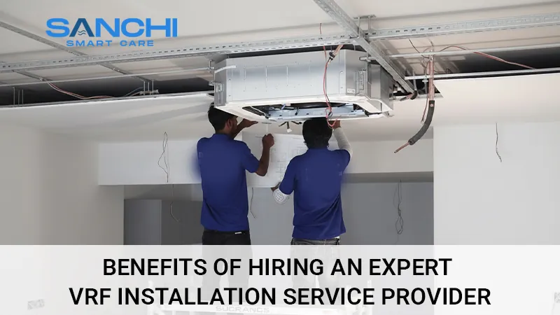 Benefits of Hiring an Expert VRF Installation Service Provider