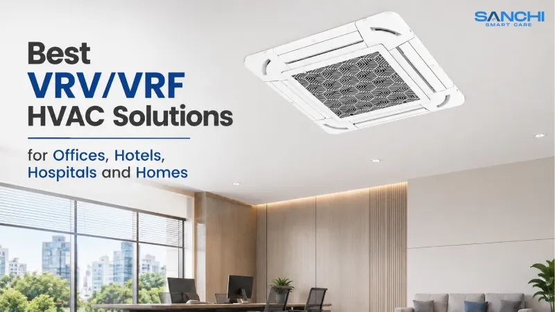 Best VRV/VRF HVAC Solutions for Offices, Hotels, Hospitals and Homes