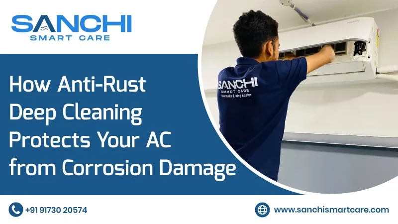How Anti-Rust Deep Cleaning Protects Your AC from Corrosion Damage