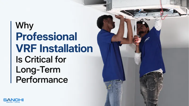 Why Professional VRF Installation Is Critical for Long-Term Performance
