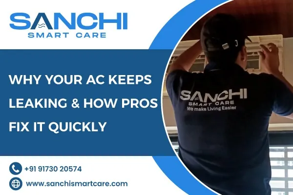 Why Your AC Keeps Leaking & How Pros Fix It Quickly